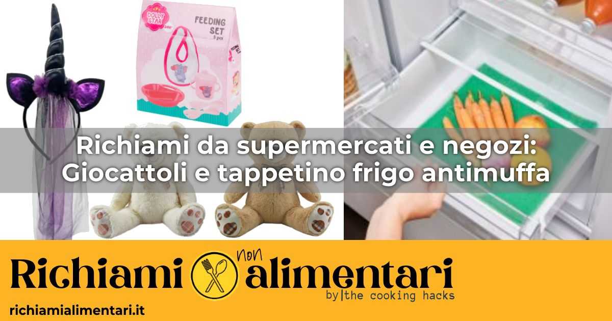 Giocattoli e tappetino antimuffa richiamati da supermercati e negozi: ecco cosa controllare