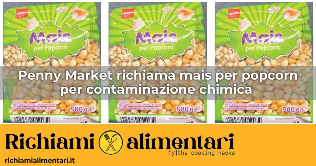 Penny richiama mais per popcorn per contaminazione chimica